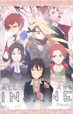 All of You Are INSANE (Edited version)(Akatsuki and Naruto High School Fanfiction)