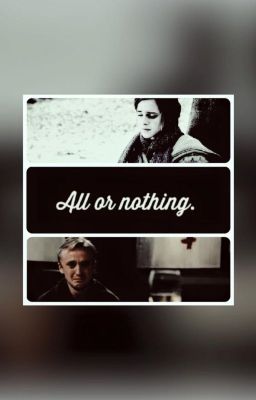 All or nothing (Dramione Fanfic)