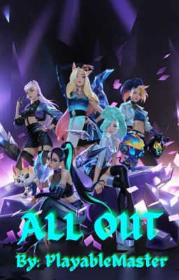 All Out (A LOL FanFic/ Crossover)