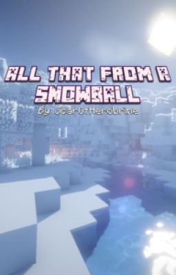 All That From A Snowball (A Herobrine Adoption Story)