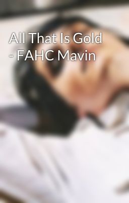 All That Is Gold - FAHC Mavin