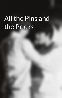 All the Pins and the Pricks