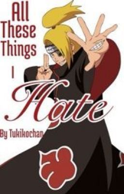 All These Things I Hate: Deidara Love Story