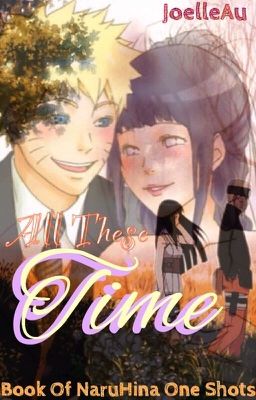 All These Time (NaruHina) [Book Of One Shots] <Naruto FanFic>