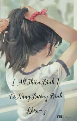 [All Thiên Bình] Cô Nàng Bướng Bỉnh