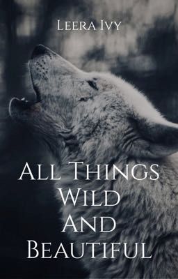 All Things Wild and Beautiful