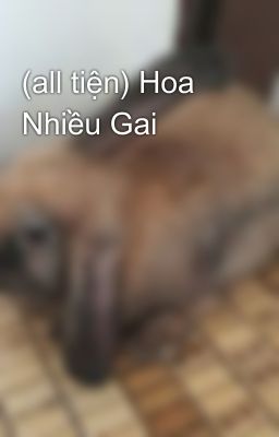 (all tiện) Hoa Nhiều Gai