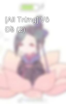 [All Trừng] Vô Đề (2)