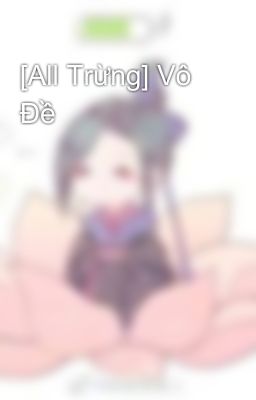 [All Trừng] Vô Đề