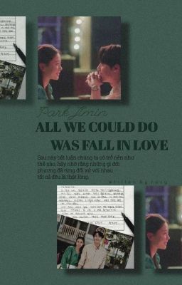 『 All we could do was fall in love 』Park Jimin