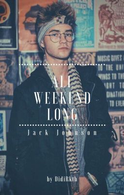 all weekend long | jack j