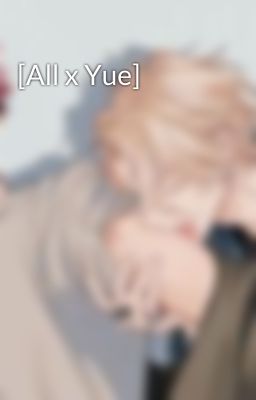[All x Yue CCS]