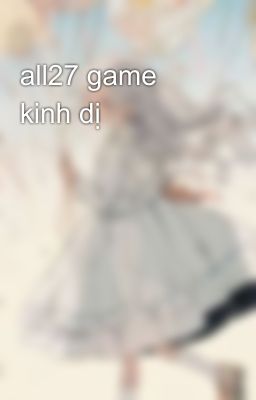 all27 game kinh dị