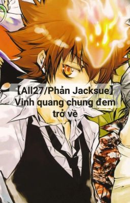 【All27/Phản JackSue】 Vinh quang chung đem trở về