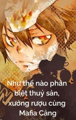 【All27/xem ảnh】Như thế nào phân biệt thuỷ sản, xưởng rượu cùng Mafia Cảng
