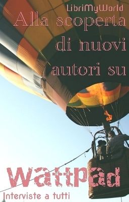 Alla scoperta di nuovi autori su Wattpad ~ Interviste a tutti