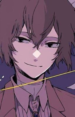 [AllDazai] Anh Ta Là Dazai, Dazai Osamu. 