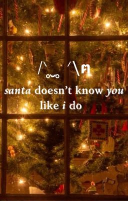 alldomic ★ santa doesn't know you like i do