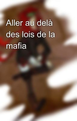 Aller au delà des lois de la mafia