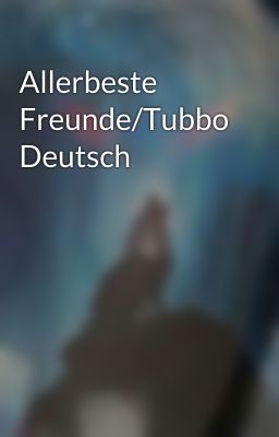 Allerbeste Freunde/Tubbo Deutsch