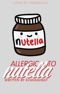 Allergic to Nutella (Harry Styles Fanfict) -Completed-