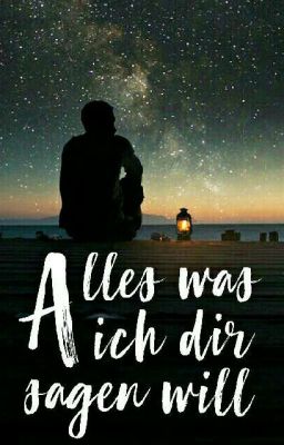 Alles, was ich dir sagen will