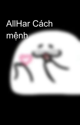 AllHar Cách mệnh