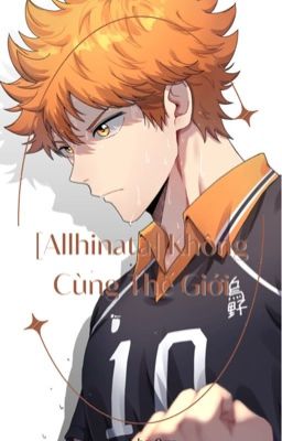 [Allhinata] Không cùng thế giới.