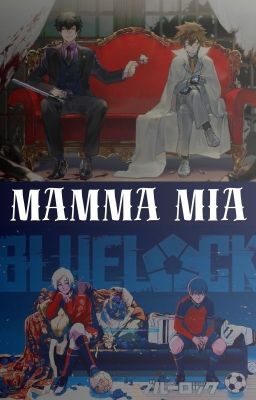 [Allisagi][BlueLock/KHR] - Mamma Mia