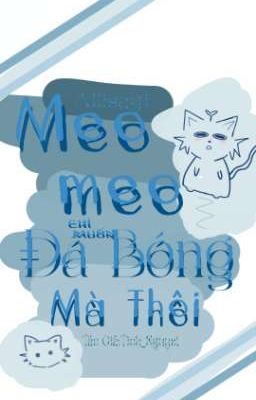[Allisagi] Meo Meo Chỉ Muốn Đá Bóng mà Thôi! 