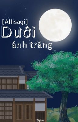 [Allisagi|Shortfic] - Dưới ánh trăng