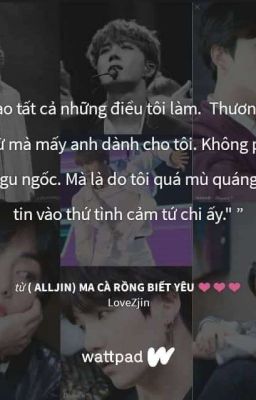 [•AllJin] ••Ma Cà Rồng Biết Yêu ❤❤❤