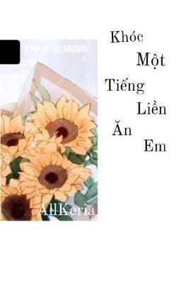 [AllKeria] Khóc Một Tiếng Liền Ăn Em.