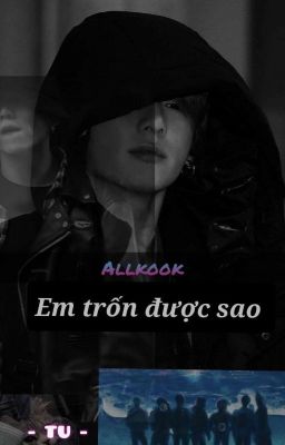  Allkook-Em trốn được sao 