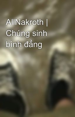 AllNakroth | Chúng sinh bình đẳng