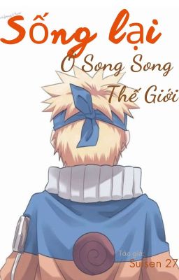 [AllNaruto] Sống Lại Ở Song Song Thế Giới