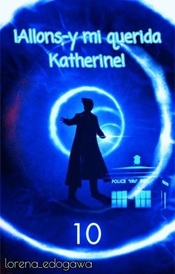 ¡Allons-y mi querida Katherine! (10° Doctor y Oc)