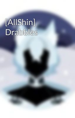 [AllShin] Drabbles