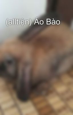 (alltiện) Áo Bào