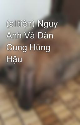 (alltiện) Ngụy Anh Và Dàn Cung Hùng Hậu