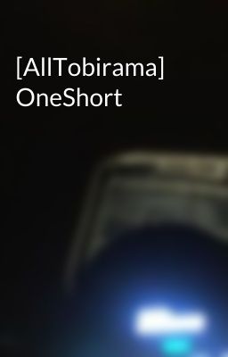 [AllTobirama] OneShort