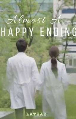 Almost A Happy Ending [A Doctor's Love] (EDITING)