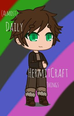 (Almost)Daily HermitCraft Things (Oneshots, Headcannons and more!)