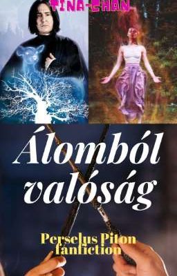 Álomból valóság - Perselus Piton fanfiction