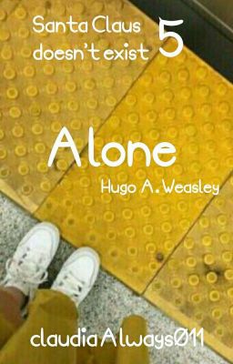 Alone [5] Hugo A. Weasley