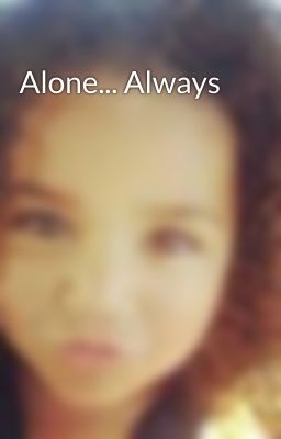 Alone... Always