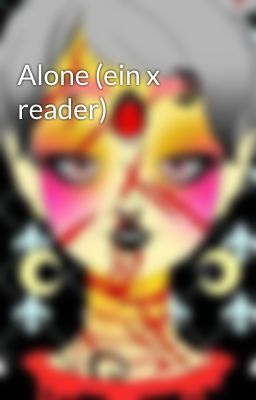 Alone (ein x reader)