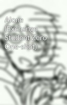 Alone (Exchange Student Zero One-shot)