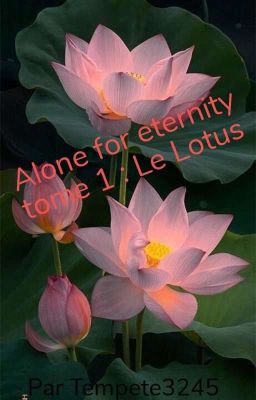 Alone for eternity ... Tome 1 :  Le Lotus