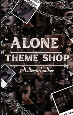 Alone: Theme Shop!!